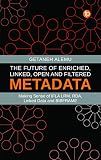 The Future of Enriched, Linked, Open and Filtered Metadata: Making Sense of IFLA LRM, RDA, Linked Data and BIBFRAME