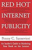 Red Hot Internet Publicity: An Insider's Guide to Promoting Your Book on the Internet!