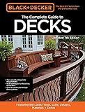 Black & Decker The Complete Guide to Decks 7th Edition: Featuring the latest tools, skills, designs, materials & codes