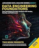 Data Engineering Foundations: Core Techniques for Data Analysis with Pandas, NumPy, and Scikit-Learn (Advanced Data Analysis Series)