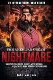 The American Nightmare: How Inflation, Debt, and Banks Hijacked the American Dream
