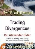 Two Roads Diverged: Trading Divergences (Trading with Dr Elder Book 2)