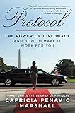 Protocol: The Power of Diplomacy and How to Make it Work for you.