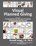 Visual planned giving (black & white): An introduction to the law & taxation of charitable gift planning