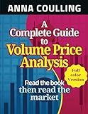 A Complete Guide To Volume Price Analysis: Full Colour Version