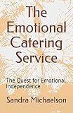 The Emotional Catering Service: The Quest for Emotional Independence