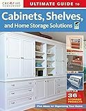 Ultimate Guide to Cabinets, Shelves & Home Storage Solutions (Creative Homeowner)