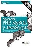 Aprender PHP, MySQL y JavaScript (Spanish Edition)