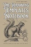 The Drawing Templates Notebook : Drawing Templates and Grids for the Artist