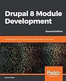 Drupal 8 Module Development: Build modules and themes using the latest version of Drupal 8, 2nd Edition