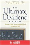 The Ultimate Dividend Playbook: Income, Insight and Independence for Today's Investor
