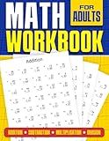 Math Workbook for Adults | Addition, Subtraction, Multiplication and Division: Basic Level Math Questions | Over 100 Exercise Worksheet | Solutions Included | Math Refresher For Adults