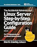 The Accidental Administrator: Linux Server Step-By-Step Configuration Guide