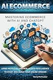 AI ECOMMERCE: Mastering Ecommerce with AI and ChatGPT