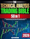 The Technical Analysis Trading Bible [50 In 1]: A Practical Framework to Read Charts, Build Trade Ideas, and Execute Technical Strategies Using Indicators and Market Structure