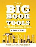 The Big Book of Tools for Collaborative Teams in a PLC at Work® (An explicitly structured guide for team learning and implementing collaborative PLC strategies)