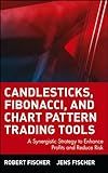 Candlesticks, Fibonacci, and Chart Pattern Trading Tools: A Synergistic Strategy to Enhance Profits and Reduce Risk (Wiley Trading Book 344)