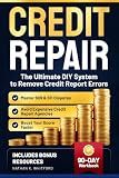 Credit Repair: The Ultimate DIY System to Remove Credit Report Errors, Master 609 & 611 Disputes, Boost Your Score Faster, and Avoid Expensive Credit Repair Agencies (Credit Command Series)