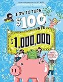 How to Turn $100 into $1,000,000: Newly Minted 2nd Edition