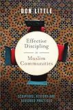 Effective Discipling in Muslim Communities: Scripture, History and Seasoned Practices
