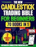 The New Candlestick Trading Bible for Beginners: A Step by Step System with Clear Charts and Tools to Read Patterns, Build a Repeatable Method and Grow Capital Even If You Are Starting from Scratch
