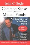 Common Sense on Mutual Funds: New Imperatives for the Intelligent Investor