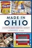 Made in Ohio: A History of Buckeye Invention & Ingenuity (No Series (Generic))