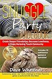 The Snuggle Party Guidebook: Create Deeper Friendships, Decrease Loneliness, & Enjoy Nurturing Touch Community