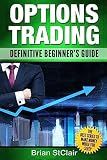 Options Trading: Definitive Beginner's Guide (Options Trading for Beginners, Trading Options, Passive Income)