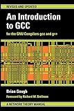 An Introduction to GCC: For the GNU Compilers GCC and G++