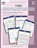 Time: analog clock, calendar, elapsed time, converting time units, word problems: Math practice worksheets for 2-nd graders (7+ years old) (Math Worksheets 2nd grade (age 7+))