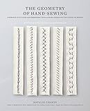 The Geometry of Hand-Sewing: A Romance in Stitches and Embroidery from Alabama Chanin and The School of Making (Alabama Studio)