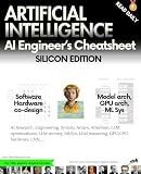 Artificial Intelligence: AI Engineer's Cheatsheet: Silicon Edition (Ultra-large scale LLM training and inference Book 1)