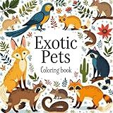 Coloring Book Exotic pet: A coloring book for adults Creative and Relaxing Experience