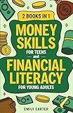 Money Skills for Teens and Financial Literacy for Young Adults: 2 Books in 1 – Learn Successful Money Management and Personal Finance Skills to Go ... Already in Your 20s (Life Skill Handbooks)