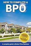 How To Complete A BPO: A Complete Guide To Broker Price Opinions