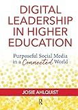 Digital Leadership in Higher Education: Purposeful Social Media in a Connected World