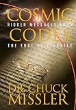 Cosmic Codes: Hidden Messages From The Edge Of Eternity: Bible Codes