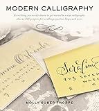 Modern Calligraphy: Everything You Need to Know to Get Started in Script Calligraphy