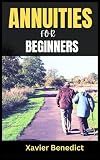 ANNUITIES FOR BEGINNERS: The Ultimate Retiree's Annuity Guide