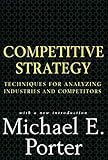 Competitive Strategy: Techniques for Analyzing Industries and Competitors