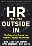 HR from the Outside In: Six Competencies for the Future of Human Resources