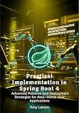 Practical Implementation in Spring Boot 4: Advanced Patterns and Deployment Strategies for Real-World Java Applications (Spring Boot 4 Theoretical and Practical Manuals)