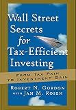 Wall Street Secrets for Tax-Efficient Investing: From Tax Pain to Investment Gain