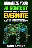 Organize Your AI Content with Evernote: Clean Up the Chaos and Overcome Information Overload