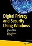 Digital Privacy and Security Using Windows: A Practical Guide