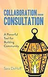 Collaboration through Consultation: A Powerful Tool for Building Community