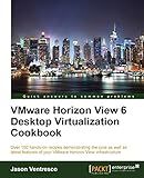 VMware Horizon View 6 Desktop Virtualization Cookbook