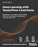 Deep Learning with TensorFlow 2 and Keras: Regression, ConvNets, GANs, RNNs, NLP, and more with TensorFlow 2 and the Keras API, 2nd Edition