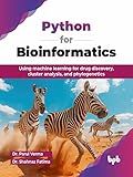 Python for Bioinformatics: Using machine learning for drug discovery, cluster analysis, and phylogenetics (English Edition)